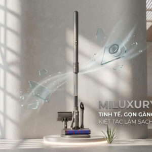 MILUXURY S1 PRO: TUYỆT TÁC CÔNG NGHỆ – ĐỈNH CAO LÀM SẠCH THỜI THƯỢNG